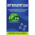 Introvertido: Una guía esencial para aprovechar al máximo su introversión, que incluye una guía para superar la ansiedad social y consejos de liderazg