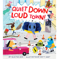 Quiet Down, Loud Town!