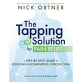 The Tapping Solution for Pain Relief: A Step-By-Step Guide to Reducing and Eliminating Chronic Pain