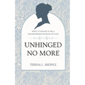 Unhinged No More: What It Means to be a Transformed Woman of GOd