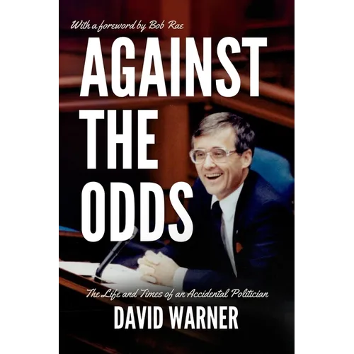 Against the Odds: The Life and Times of an Accidental Politician