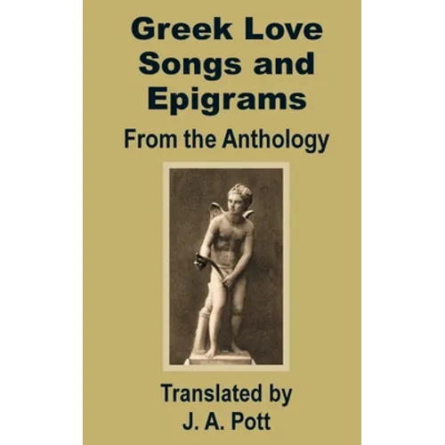 Greek Love Songs and Epigrams from the Anthology