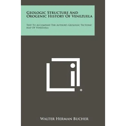 Geologic Structure and Orogenic History of Venezuela: Text to Accompany the Author's Geologic Tectonic Map of Venezuela