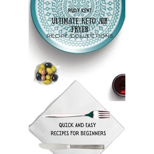 Ultimate Keto Air Fryer Recipe Collections: Quick and Easy Recipes For Beginners