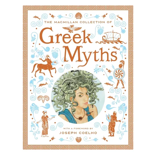 The MacMillan Collection of Greek Myths: A Luxurious and Beautiful Gift Edition