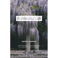 Everlasting Life: How God Answers Our Questions about Grief, Loss, and the Promise of Heaven
