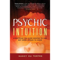 Psychic Intuition: Everything You Ever Wanted to Ask But Were Afraid to Know