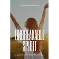 Unbreakable Spirit: Rising Above Challenges