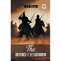 The Defence Of Lucknow