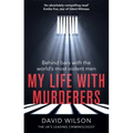 My Life with Murderers: Behind Bars with the World's Most Violent Men