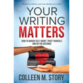 Your Writing Matters: How to Banish Self-Doubt, Trust Yourself, and Go the Distance
