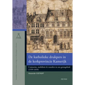 de Katholieke Drukpers in de Kerkprovincie Kamerijk: Contacten, Mobiliteit & Transfers in Een Grensgebied (1559-1659)
