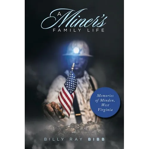 A Miner's Family Life: Memories of Minden, West Virginia
