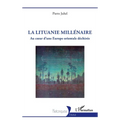 La Lituanie millénaire: Au coeur d'une Europe orientale déchirée