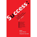 Success: que hacer (y dejar de hacer) para ser más exitoso en tu trabajo
