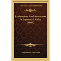 Explorations And Adventures In Equatorial Africa (1861)