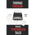 Twelve Typewriter Tales: A collection of stories