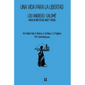 Lou Andreas-Salomé: Una vida para la libertad: Musa de Nietzsche, Rilke y Freud