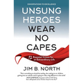 Unsung Heroes Wear No Capes: 12 Essential Virtues for an Extraordinary Life