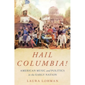 Hail Columbia!: American Music and Politics in the Early Nation