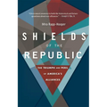 Shields of the Republic: The Triumph and Peril of America's Alliances