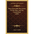 Three Years With The Armies Of The Ohio, And The Cumberland (1889)