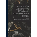 The Rogers Locomotive Company, Paterson, New Jersey.
