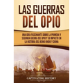 Las guerras del Opio: Una guía fascinante sobre la primera y segunda guerra del Opio y su impacto en la historia del Reino Unido y China