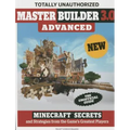 Master Builder 3.0 Advanced: Minecraft(r)(Tm) Secrets and Strategies from the Game's Greatest Players