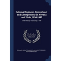 Mining Engineer, Consultant, and Entrepreneur in Nevada and Utah, 1934-1992: Oral History Transcript / 199