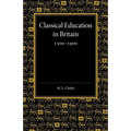 Classical Education in Britain 1500 1900