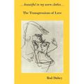 ...Beautiful in My Worn Clothes... the Transgressions of Love