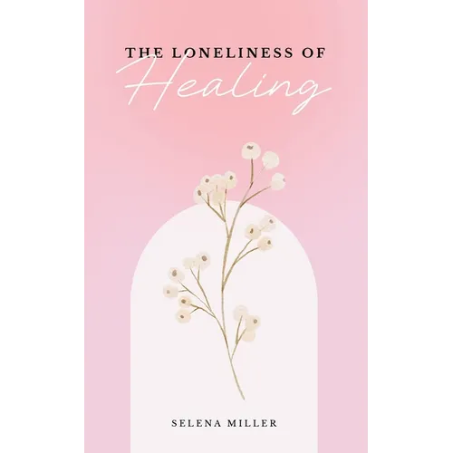 The Loneliness Of Healing