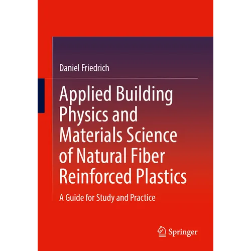 Applied Building Physics and Materials Science of Natural Fiber Reinforced Plastics: A Guide for Study and Practice