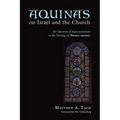 Aquinas on Israel and the Church: The Question of Supersessionism in the Theology of Thomas Aquinas