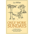 Only Work Sundays: A Laidback Guide to Doing Less While Helping Your Church Thrive