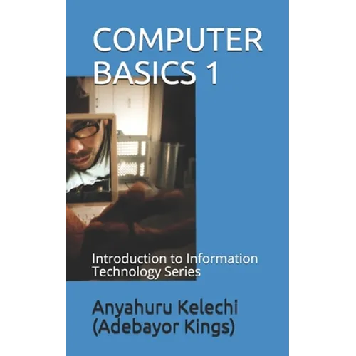 Computer Basics 1: Introduction to Information Technology Series