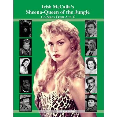 Irish McCalla's Sheena-Queen of the Jungle Co-Stars From A to Z