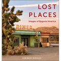 Lost Places: Images of Bygone America
