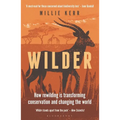 Wilder: How Rewilding Is Transforming Conservation and Changing the World