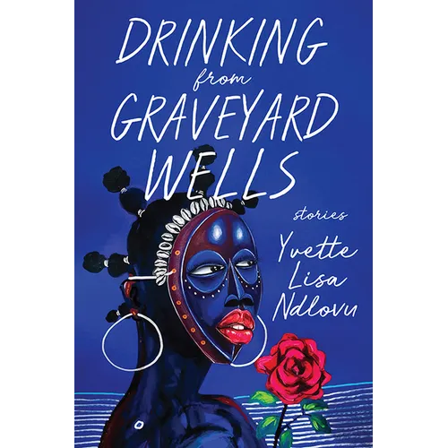 Drinking from Graveyard Wells: Stories