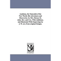 Audubon, the Naturalist of the New World. His Adventures and Discoveries. by Mrs. Horace St. John. Rev. and Cor., With Additions, and Illustrated With