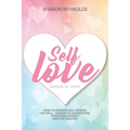Self Love Workbook For Women: How to improve self-esteem, live well, master your emotions, overcome anxiety and live healthy
