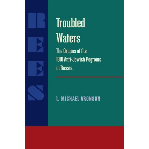 Troubled Waters: Origins of the 1881 Anti-Jewish Pogroms in Russia