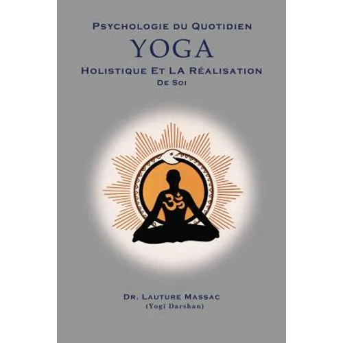 Psychologie du Quotidien Yoga Holistique et la Realization de Soi
