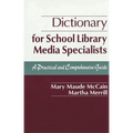 Dictionary for School Library Media Specialists: A Practical and Comprehensive Guide