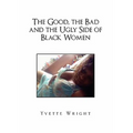 The Good, the Bad and the Ugly Side of Black Women