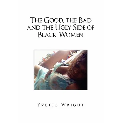 The Good, the Bad and the Ugly Side of Black Women
