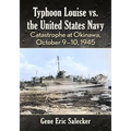 Typhoon Louise vs. the United States Navy: Catastrophe at Okinawa, October 9-10, 1945
