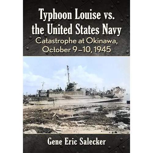 Typhoon Louise vs. the United States Navy: Catastrophe at Okinawa, October 9-10, 1945